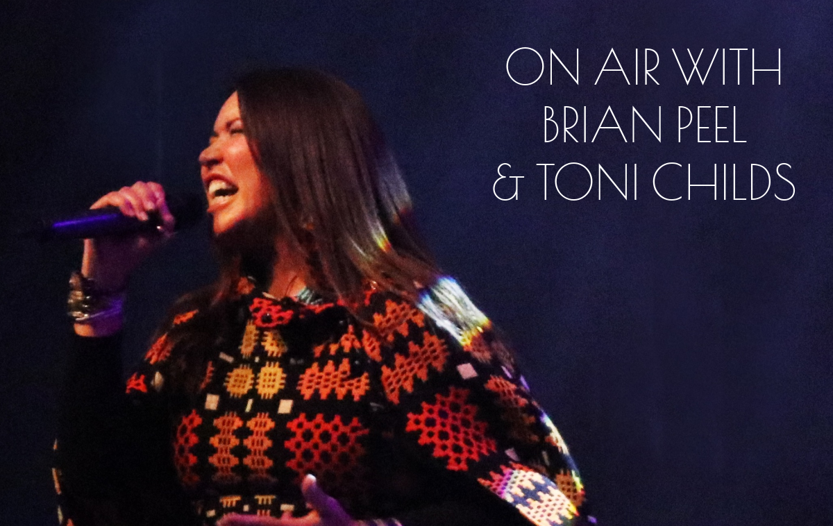 On Air with Brian Peel & Toni Childs